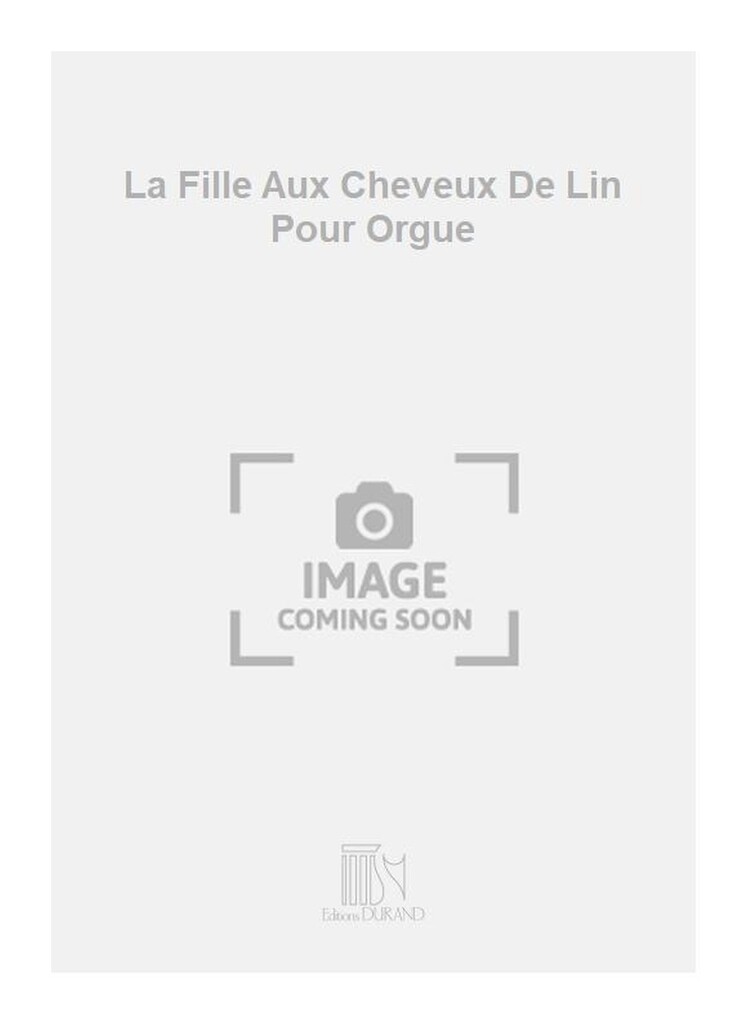 La Fille Aux Cheveux De Lin Pour Orgue